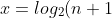 x=log_{2}(n+1)-1